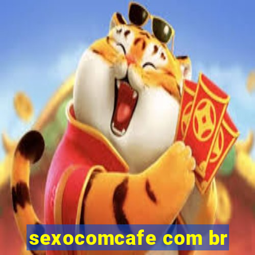 sexocomcafe com br